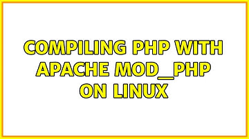 Compiling PHP with apache mod_php on Linux