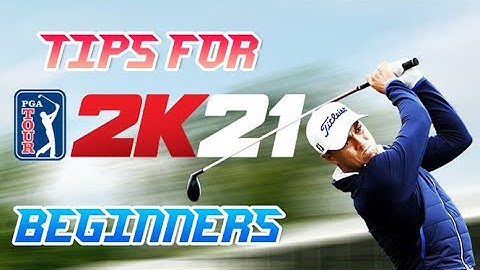 PGA 2K21 TIPS FOR BEGINNERS!