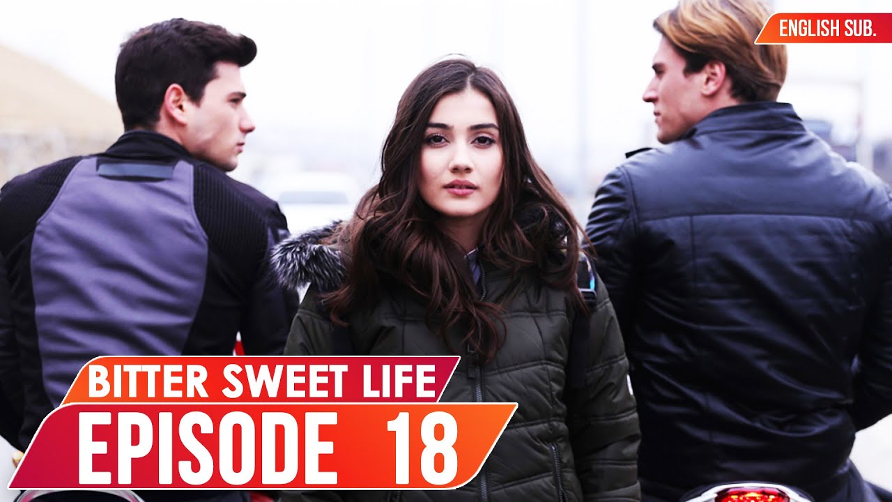 Download Bitter Sweet Life - Episode 18 (English Subtitles) | Hayat Bazen Tatlidir
