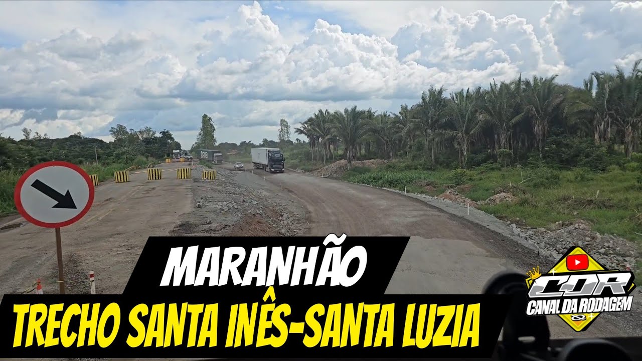MARANHÃO BR-222 DE SANTA INÊS À SANTA LUZIA, COMO ESTÁ ESSE TRECHO??