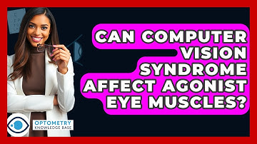 Can Computer Vision Syndrome Affect Agonist Eye Muscles? - Optometry Knowledge Base