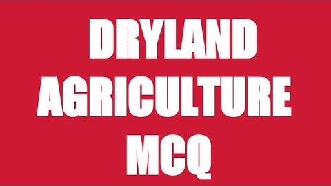 DRYLAND AGRICULTURE MOST IMPORTANT MCQ For JRF, UPCATET, BHU and other competitive exams