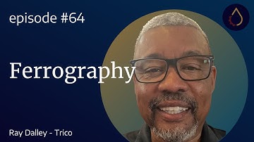 Episode 064  |  Analytical Ferrography with Ray Dalley (Trico)