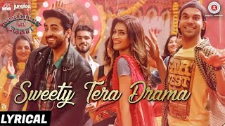 Sweety Tera Drama - Lyrical | Bareilly Ki Barfi | Kriti, Ayushmann & Rajkummar | Tanishk B r