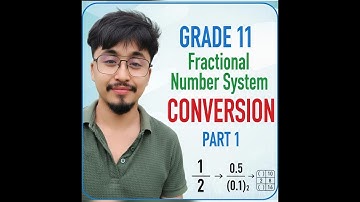 Grade 11 : Fractional Number System Conversion (Part 1)