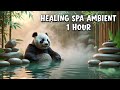 Healing Spa Ambient Soundscape – Deep Relaxation &amp; Calm | Relaxing Panda