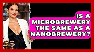 Is a Microbrewery the Same as a Nanobrewery? - The Pint Guy