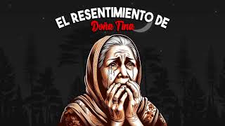 El Resentimiento de Doña Tina | Cuentos Auténticos