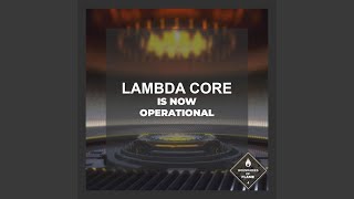 Lambda Core Is Now Operational