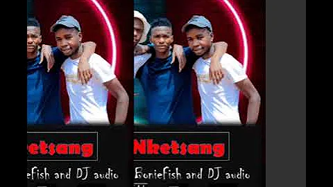 o nketsang (BonieFish,Mr Unique and DJ Audio