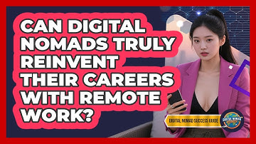 Can Digital Nomads Truly Reinvent Their Careers With Remote Work? - Digital Nomad Success Guide