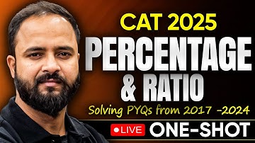 CAT 2025: PERCENTAGE & RATIO PYQs (2017 - 2024) || Raman Tiwari One-Shot Session