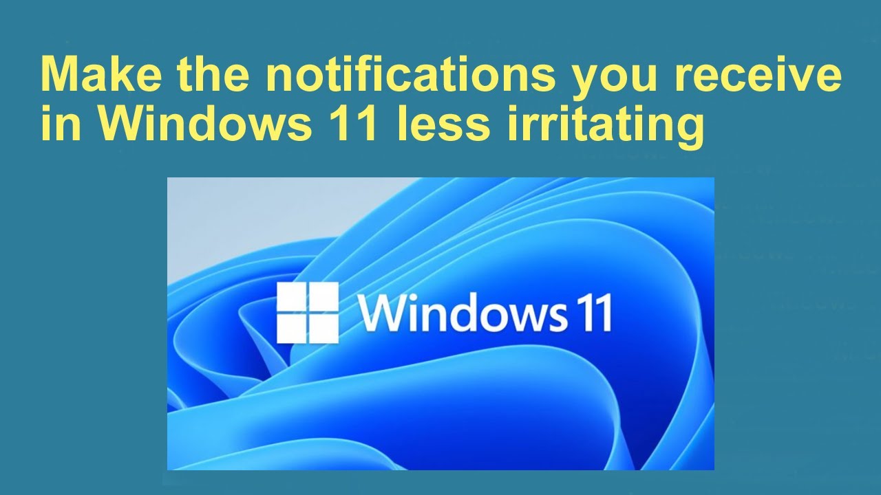 Make The Notifications You Receive In Windows 11 Less Irritating Youtube