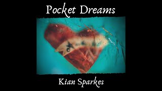 Pocket Dreams - Kian Sparkes