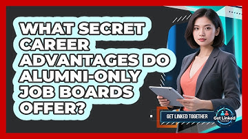 What Secret Career Advantages Do Alumni-only Job Boards Offer? - Get Linked Together