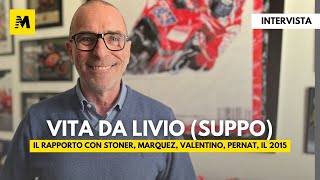 Una vita da LIVIO SUPPO: i trionfi in Ducati e Honda, Stoner, Marquez, Valentino Rossi