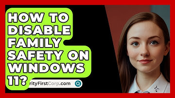 How To Disable Family Safety On Windows 11? - SecurityFirstCorp.com