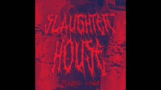 Slaughter house [Slowe down+ bass boosted]