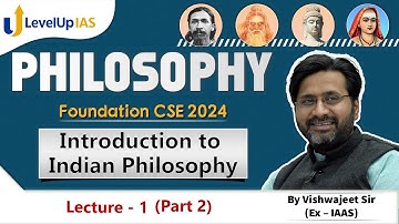 Introduction to Indian Philosophy Part 2 | Philosophy Optional Foundation 2024 | by Vishwajeet Sir