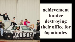 achievement hunter destroying their office for 69 minutes