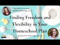 Finding freedom and flexibility in your homeschool plan with leigh nguyen