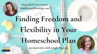 Finding Freedom and Flexibility in Your Homeschool Plan with Leigh Nguyen