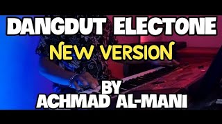 DANGDUT ELECTONE NEW VERSION BY ACHMAD AL-MANI