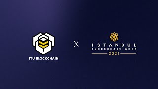 İstanbul Blockchain Week - İTÜ Blockchain Recap