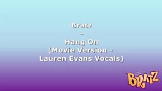 Bratz - Hang On (Movie Version - Lauren Evans Vocals)