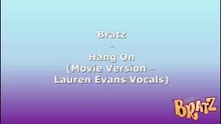 Bratz - Hang On (Movie Version - Lauren Evans Vocals)