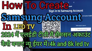 2024 How to Create Samsung tv Account|Sign in Samsung Account on Smart Tv 4k and 8k Led Tv