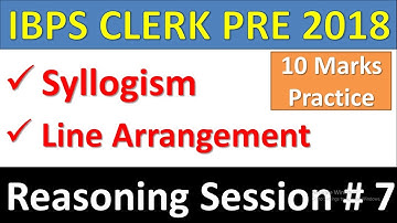 IBPS CLERK PRE 2018 Reasoning Session#7 : Syllogism, Line Arrangement