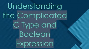 Understanding the Complicated C Type and Boolean Expression