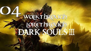 Dark Souls 3 | Walkthrough Lorethrough | Episode 4 Undead Settlement