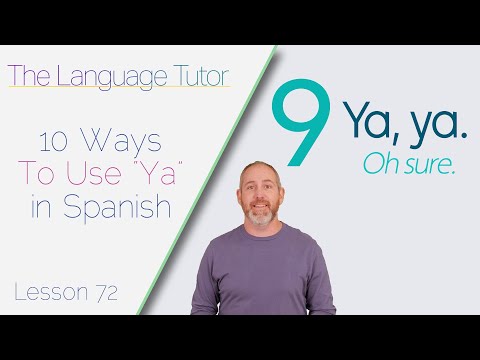 10 Ways To Use Ya In Spanish | The Language Tutor *Lesson 72*