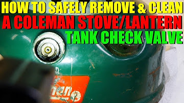 How To SAFELY Remove and Clean a Coleman Stove or Lantern Tank Check Valve