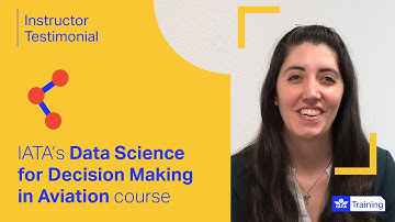 IATA Training | Data Science for Decision Making in Aviation | Overview from the instructor