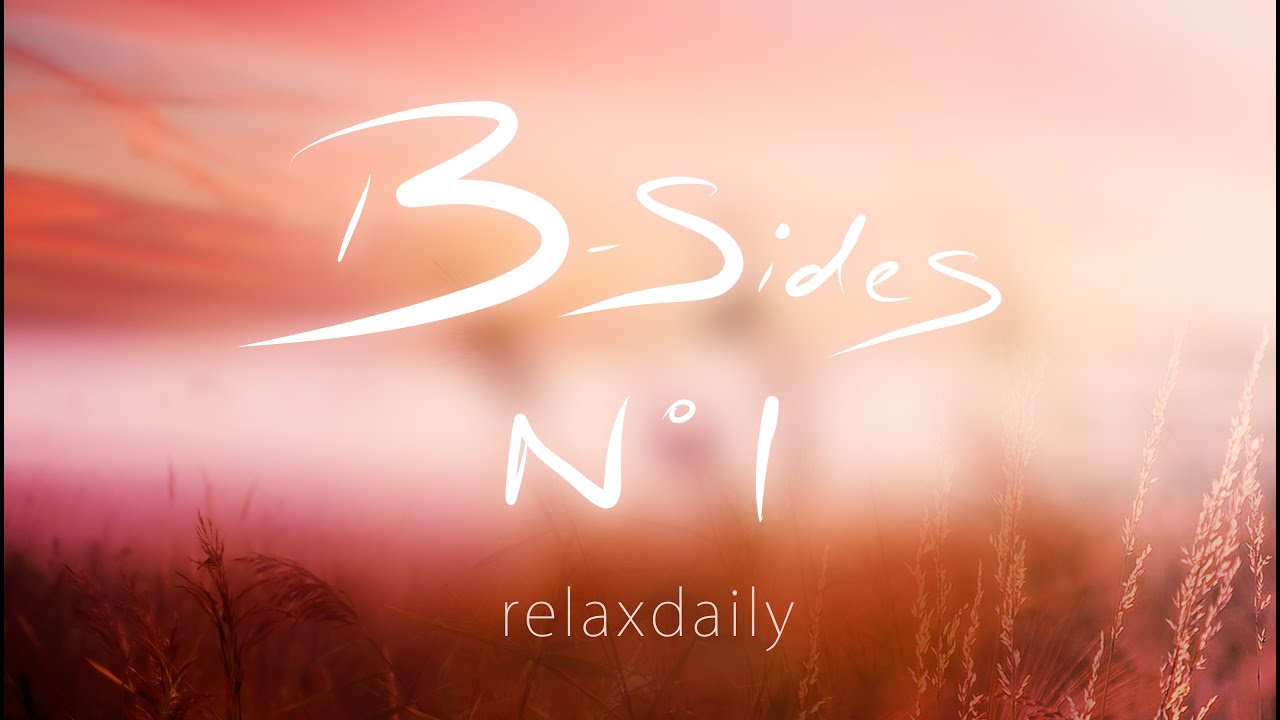 Relaxing Music - relaxdaily B-Sides N°1 - calm music for focus, work, studying, stress relief, spa