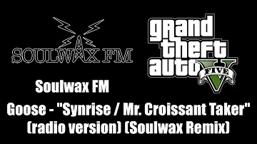 GTA V (GTA 5) - Soulwax FM | Goose - "Synrise / Mr. Croissant Taker" (radio version) (Soulwax Remix)