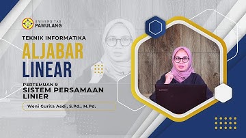 PRODI TEKNIK INFORMATIKA S-1 ALJABAR LINEAR  PERTEMUAN 9 SISTEM PERSAMAAN LINIER