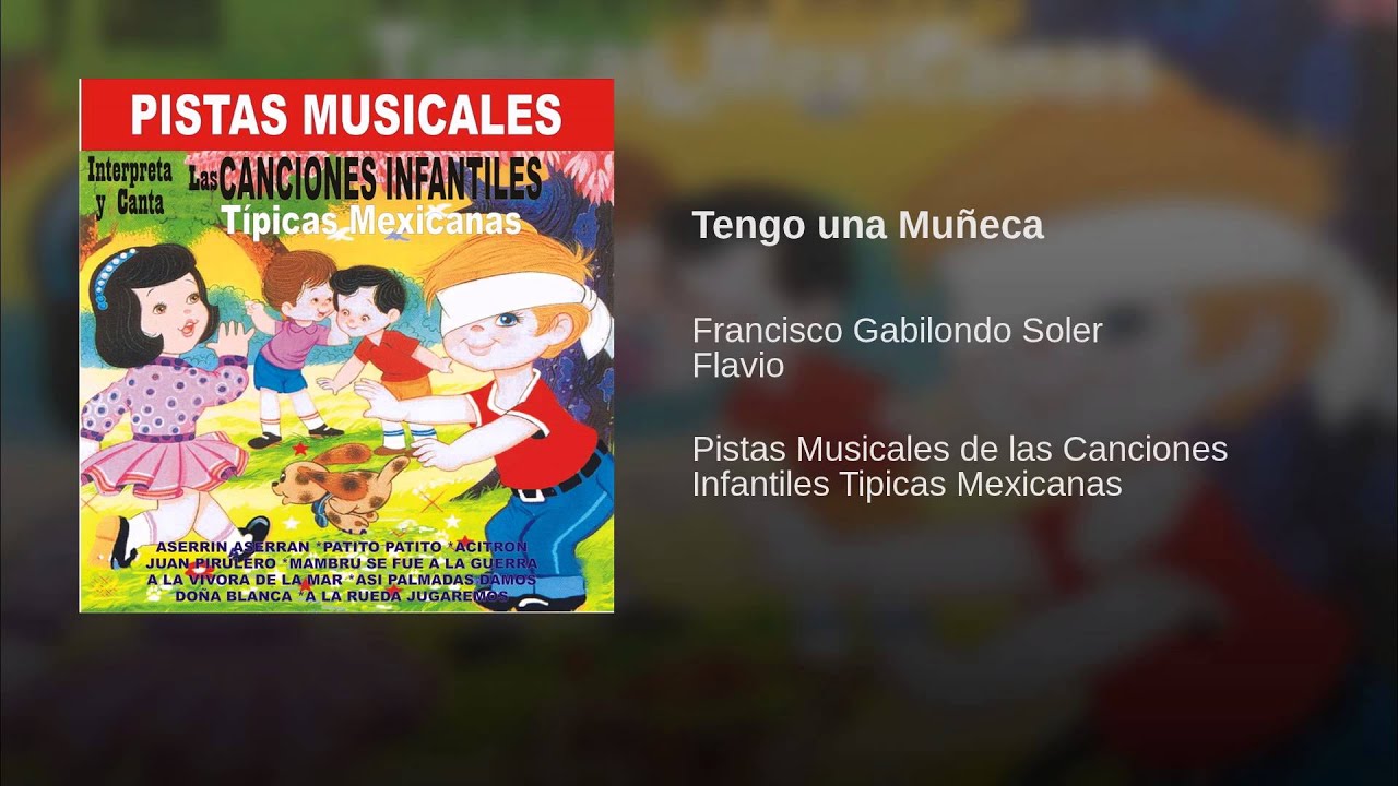 Tengo Una Muneca Francisco Gabilondo Soler Flavio Shazam Tengo Una Muneca Francisco Gabilondo Soler Flavio Shazam