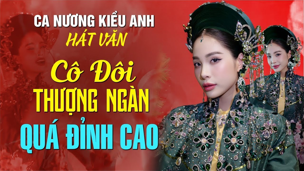 CÔ ĐÔI THƯỢNG NGÀN - Kiều Anh 2024
