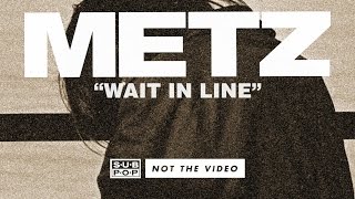 Metz - Wait In Line