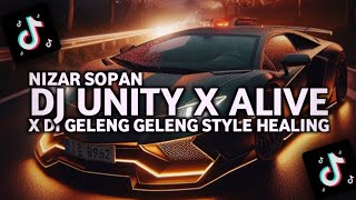 DJ UNITY X ALIVE X DI GELENG GELENG STYLE HEALING VIRAL TIK TOK (NIZAR SOPAN)