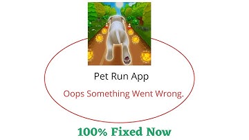 Fix Pet Run Oops Something Went Wrong Error. Please Try Again Later Problem Error Solved