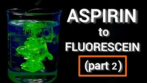 Turning Aspirin into Fluorescein (part 2)