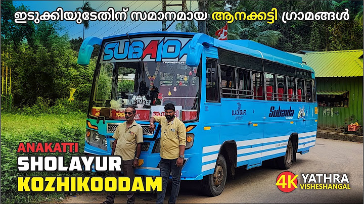 ANAKATTI TO KOZHIKOODAM SUBAIDHA BUS TRAVEL VIA SHOLAYUR  ഇടുക്കിയുടേതിന് സമാനമായ ATTAPADI ഗ്രാമങ്ങൾ