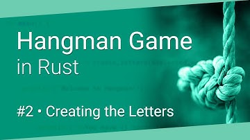 Coding a Hangman Game in Rust #2 • Creating the Letters