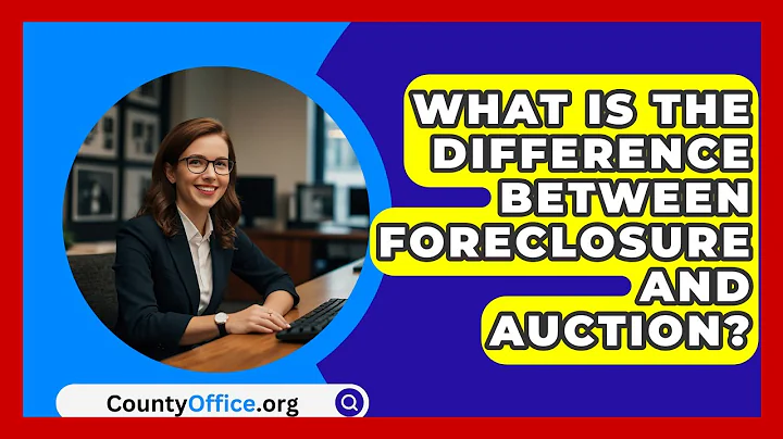 What Is The Difference Between Foreclosure And Auction? - CountyOffice.org