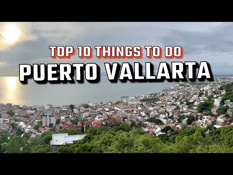 Video: Top 10 Things to Do in Puerto Vallarta, Mexico